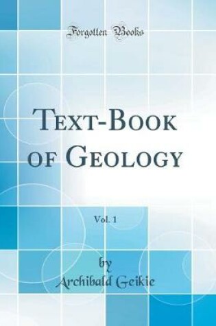 Cover of Text-Book of Geology, Vol. 1 (Classic Reprint)