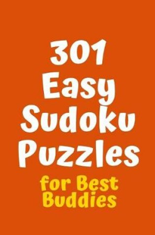 Cover of 301 Easy Sudoku Puzzles for Best Buddies