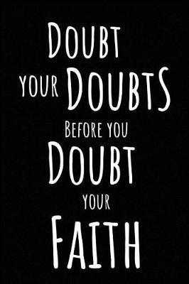 Book cover for Doubt Your Doubts Before You Doubt Your Faith