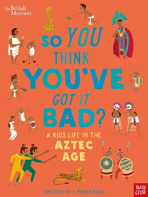 Book cover for British Museum: So You Think You've Got it Bad? A Kid's Life in the Aztec Age