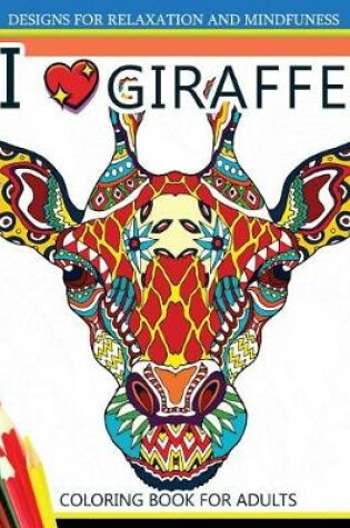 Cover of I love Giraffe Coloring Book for Adults