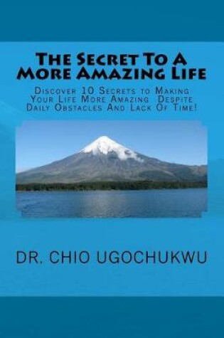 Cover of The Secret To A More Amazing Life