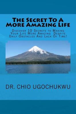 Cover of The Secret To A More Amazing Life