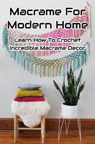 Cover of Macrame For Modern Home