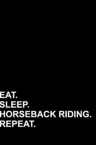 Cover of Eat Sleep Horseback Riding Repeat