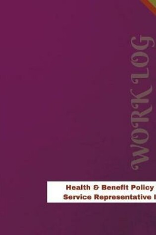 Cover of Health & Benefit Policy Service Representative I Work Log