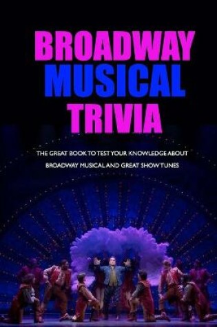 Cover of Broadway Musical Trivia