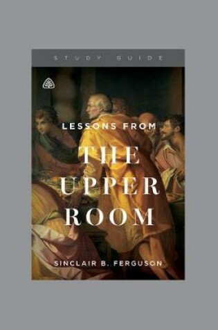 Cover of Lessons from the Upper RoomStudy Guide