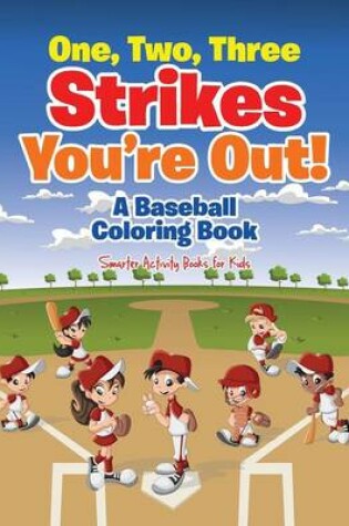 Cover of One, Two, Three Strikes You're Out! a Baseball Coloring Book