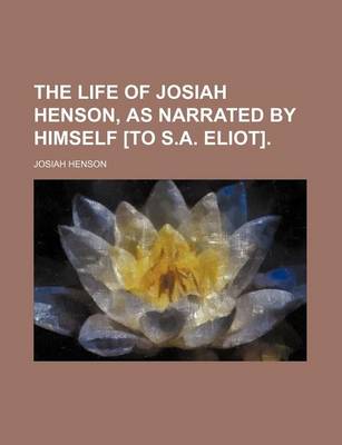 Book cover for The Life of Josiah Henson, as Narrated by Himself [To S.A. Eliot].