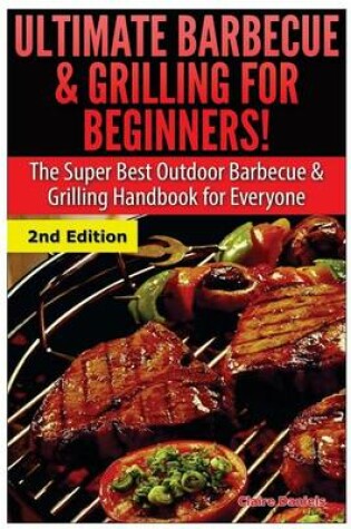 Cover of Ultimate Barbecue and Grilling for Beginners