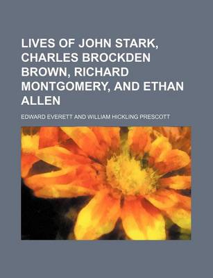 Book cover for Lives of John Stark, Charles Brockden Brown, Richard Montgomery, and Ethan Allen