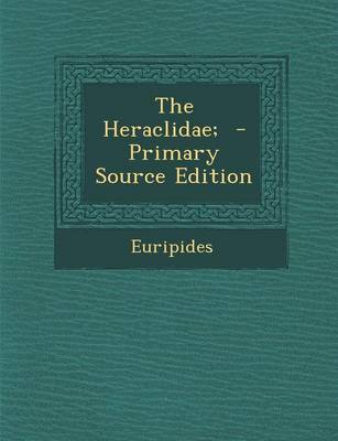 Book cover for The Heraclidae; - Primary Source Edition
