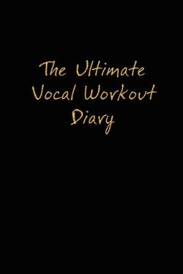 Book cover for The Ultimate Vocal Workout Diary