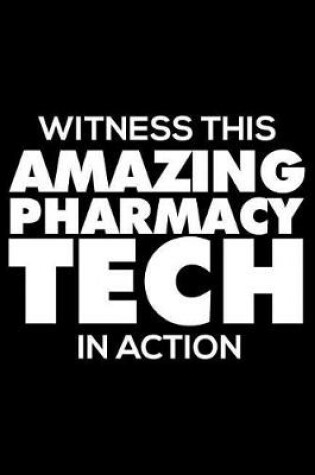Cover of Witness This Amazing Pharmacy Tech in Action