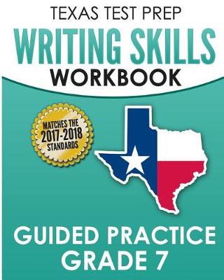 Book cover for TEXAS TEST PREP Writing Skills Workbook Guided Practice Grade 7