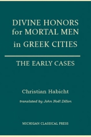 Cover of Divine Honors for Mortal Men in Greek Cities