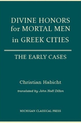 Cover of Divine Honors for Mortal Men in Greek Cities