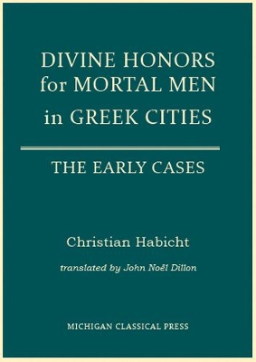 Book cover for Divine Honors for Mortal Men in Greek Cities