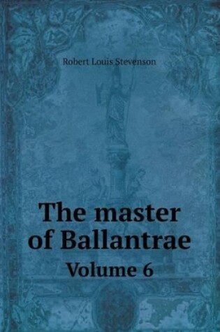 Cover of The Master of Ballantrae Volume 6