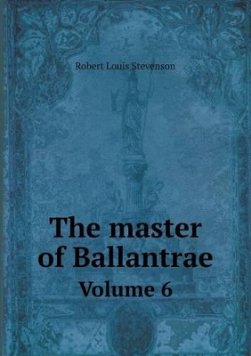 Book cover for The Master of Ballantrae Volume 6