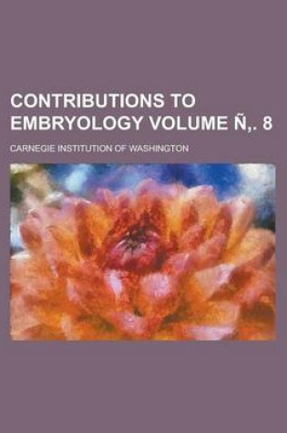 Cover of Contributions to Embryology Volume N . 8