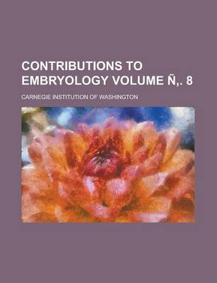 Book cover for Contributions to Embryology Volume N . 8