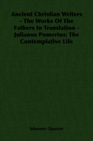 Cover of Ancient Christian Writers - The Works Of The Fathers In Translation - Julianus Pomerius