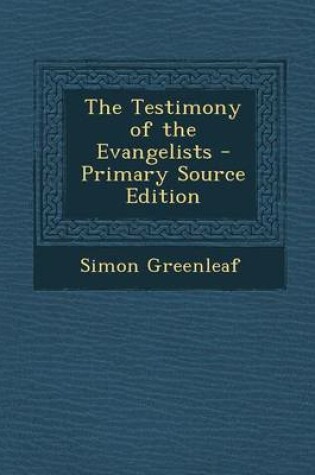 Cover of The Testimony of the Evangelists - Primary Source Edition