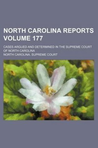 Cover of North Carolina Reports Volume 177; Cases Argued and Determined in the Supreme Court of North Carolina