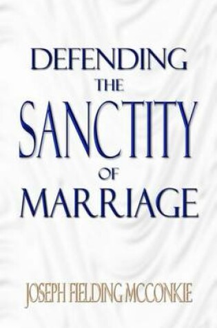 Cover of Defending the Sanctity of Marriage