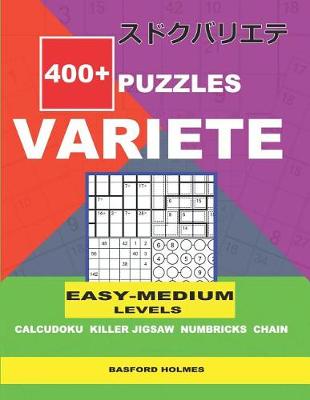 Cover of 400+ puzzles VARIETE Easy - Medium levels Calcudoku Killer Jigsaw Numbricks Chain