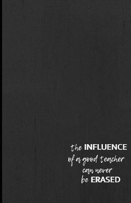 Book cover for The Influence of a Good Teacher Can Never be Erased