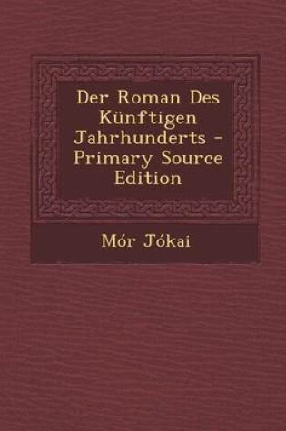 Cover of Der Roman Des Kunftigen Jahrhunderts