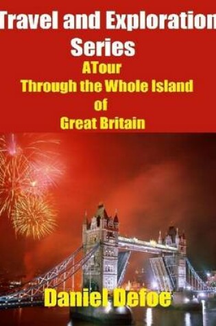 Cover of Travel and Exploration Series: A Tour Through the Whole Island of Great Britain