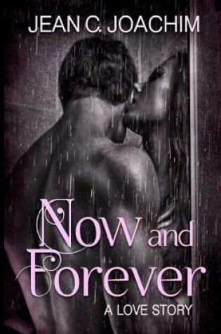 Cover of Now and Forever 1, A Love Story