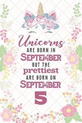 Book cover for Unicorns Are Born In September But The Prettiest Are Born On September 5