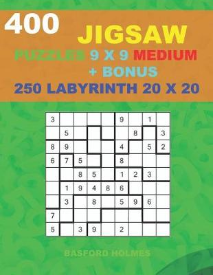 Book cover for 400 JIGSAW puzzles 9 x 9 MEDIUM + BONUS 250 LABYRINTH 20 x 20