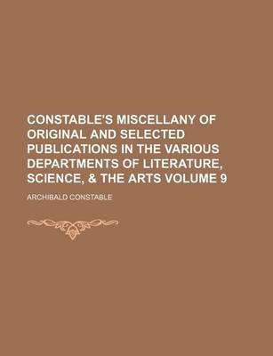 Book cover for Constable's Miscellany of Original and Selected Publications in the Various Departments of Literature, Science, & the Arts Volume 9