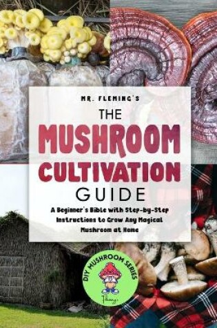 Cover of The Mushroom Cultivation Guide