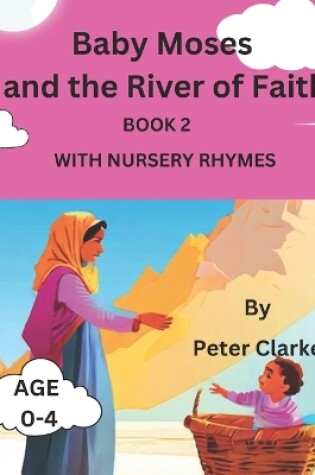 Cover of Baby Moses and the River of Faith with nursery rhymes