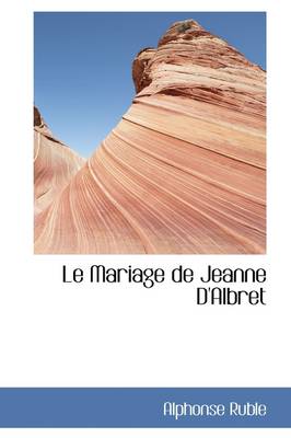 Book cover for Le Mariage de Jeanne D'Albret