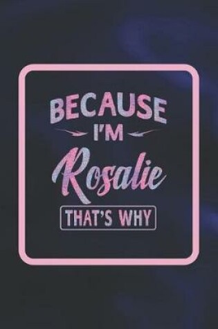 Cover of Because I'm Rosalie That's Why