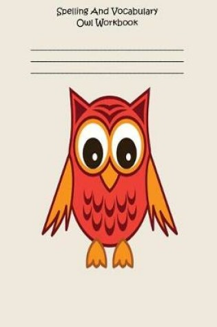 Cover of Spelling And Vocabulary Owl Workbook