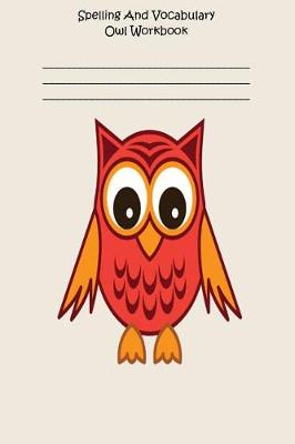 Book cover for Spelling And Vocabulary Owl Workbook