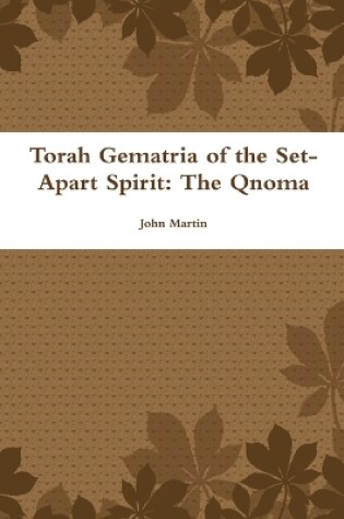 Cover of Torah Gematria of the Set-Apart Spirit: The Qnoma