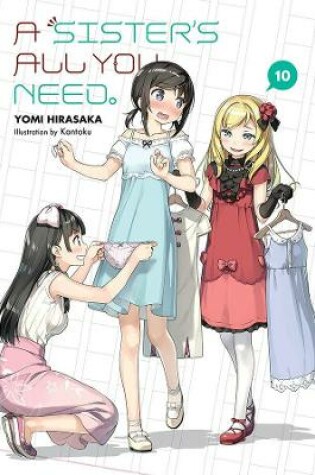 Cover of A Sister's All You Need., Vol. 10 (light novel)