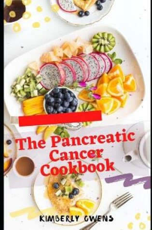 Cover of The Pancreatic Cancer Cookbook