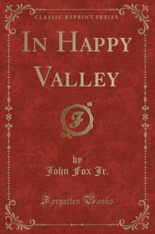 Cover of In Happy Valley (Classic Reprint)