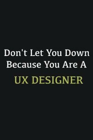 Cover of Don't let you down because you are a UX Designer